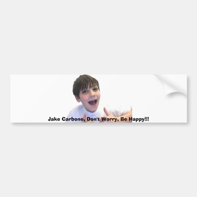zazzlepicture, Jake Carbone, Don't Worry, Be Ha... Bumper Sticker (Front)