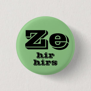 Ze, Hir, Hirs Pronouns Button