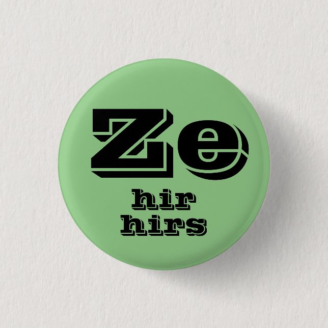 Ze, Hir, Hirs Pronouns Button (Front)