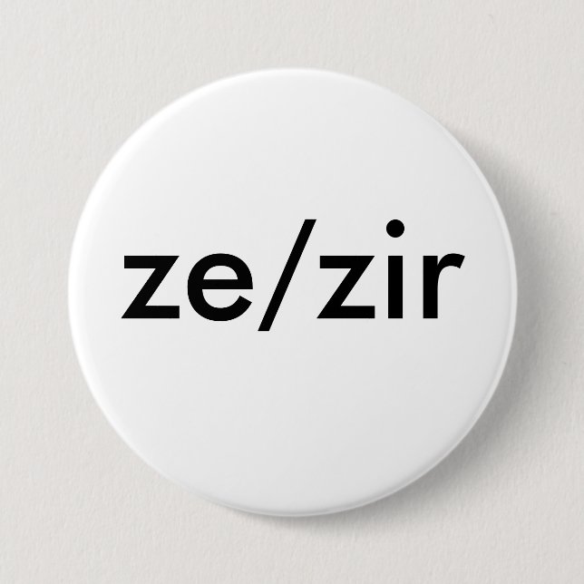 ze/zir pronoun badge 3 inch round button (Front)