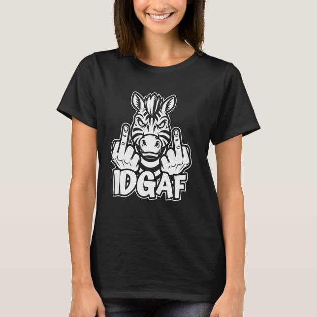 Zebra - African Animal Wildlife Stripes Idgaf T-Shirt (Front)