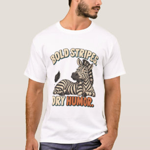Zebra – Bold Stripes Dry Humor T-Shirt