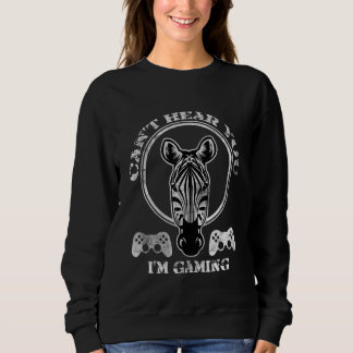 Zebra Gamer Can't Hear You I'm Gaming Zebra Gamer Sweatshirt