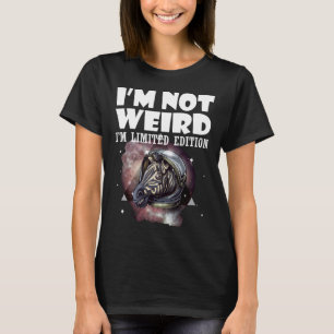 Zebra I m Not Weird I m Zebra T-Shirt