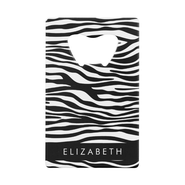 Zebra Print, Stripes, Black And White, Your Name Credit Card Bottle Opener (Front)