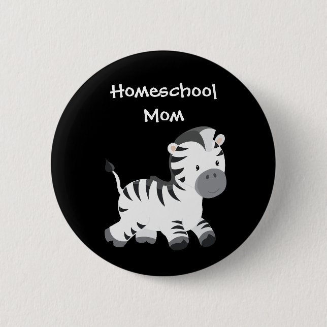Zebra themed Homeschool Mom 2 Inch Round Button (Front)