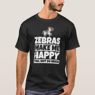 Zebras makes me happy - Funny zebra lover design P T-Shirt