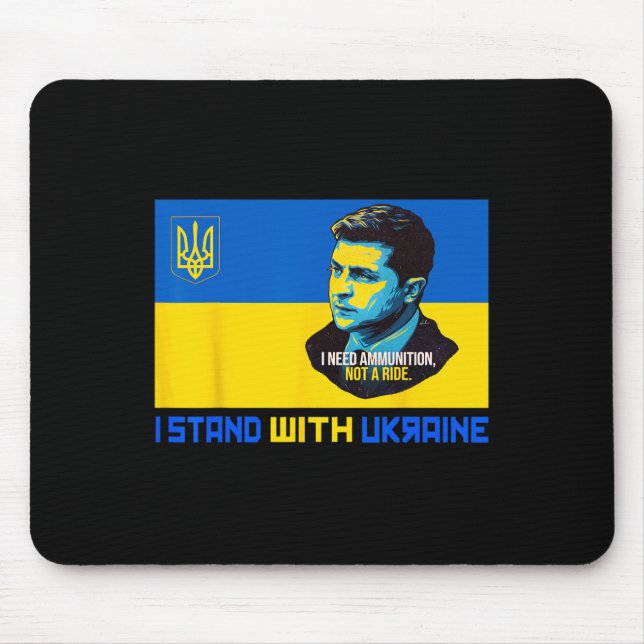 Zelensky I Need Ammunition Support Ukraine I Stand Mouse Pad (Front)