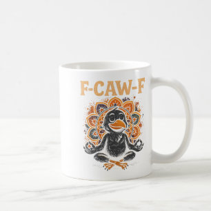 Zen Crow F Caw F Raven Fcawf Funny Meditation Yoga Coffee Mug