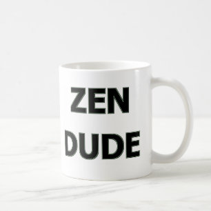 ZEN DUDE COFFEE MUG