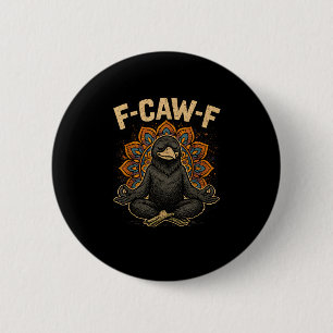 Zen F-Caw-F Crow Yoga Raven F-Caw-F Zen Funny Medi 2 Inch Round Button