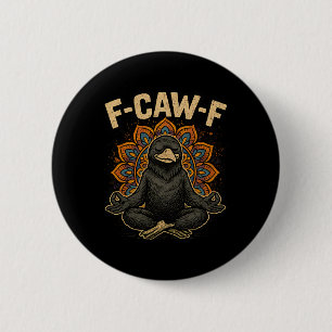 Zen Fcawf Crow Yoga Raven F Caw F Zen Funny Medita 2 Inch Round Button