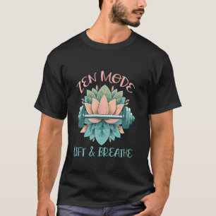 Zen Mode Lift And Breathe T-Shirt