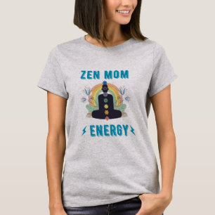 Zen Mom Energy T-Shirt