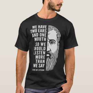 Zeno of Citium Inspiring Stoic Quote We Should Lis T-Shirt