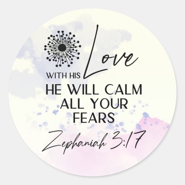 Zephaniah 3:17 His Love will calm your fears Bible Classic Round Sticker (Front)
