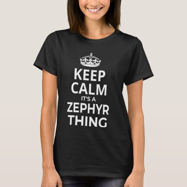 Zephyr Personalized Name  'Keep Calm It's A Zephyr T-Shirt (Front)