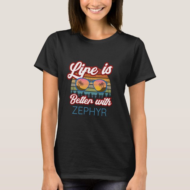 Zephyr Personalized Name  'Life Is Better With Zep T-Shirt (Front)