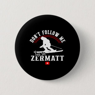 Zermatt Don't Follow Me Alpine Skiing Swiss Alps S 2 Inch Round Button