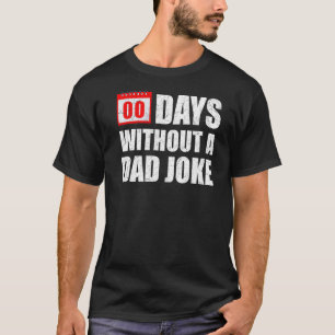 Zero 00 Days Without A Dad Joke Sarcastic Witty S T-Shirt