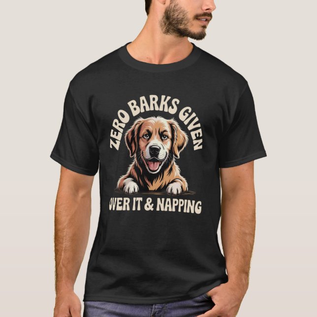 Zero Barks Given Dog Lover Humour Canine Comedy T-Shirt (Front)