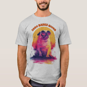 Zero Barks Given   Funny Retro Pug T-Shirt