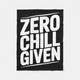 Zero Chill Given Funny Sarcastic Humour Quote Fleece Blanket