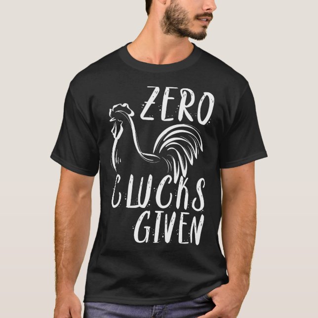 Zero Clucks Given  Chicken Amp Farmer T-Shirt (Front)