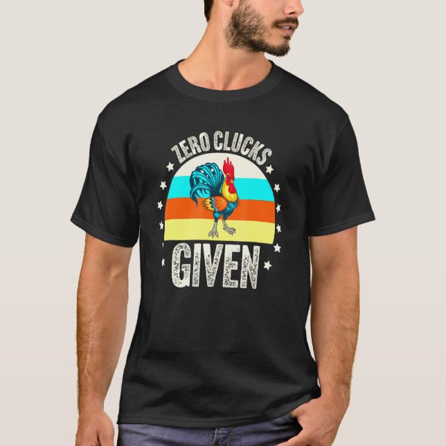 Zero Clucks Given Chicken Farmer Lover Farming Far T-Shirt (Front)