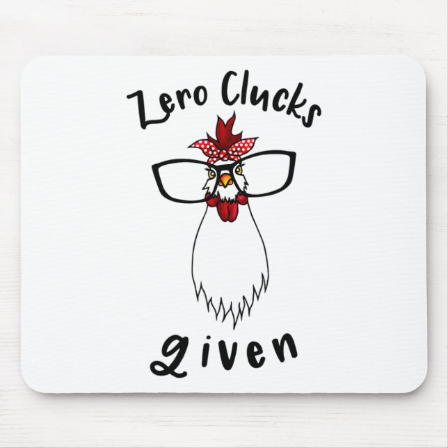 Zero Clucks Given Funny Chicken Farm Farmer Rooste Mouse Pad (Front)