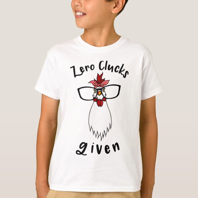 Zero Clucks Given Funny Chicken Farm Farmer Rooste T-Shirt (Front)