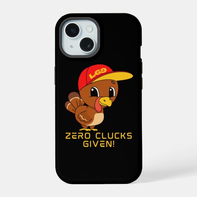 ZERO CLUCKS GIVEN funny thanksgiving iPhone 15 Case (Back)