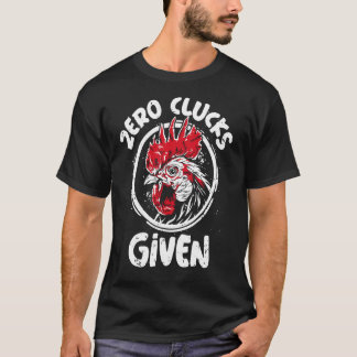 Zero Clucks Given Men Women Farm Farmer T-Shirt
