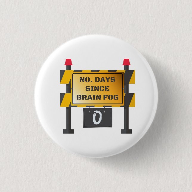 Zero Days Since Brain Fog Incident 1 Inch Round Button (Front)