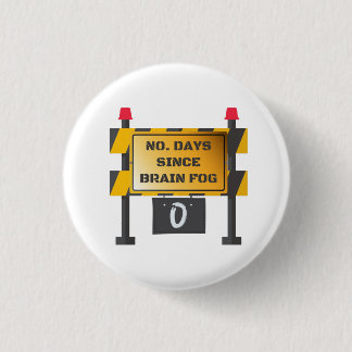 Zero Days Since Brain Fog Incident 1 Inch Round Button