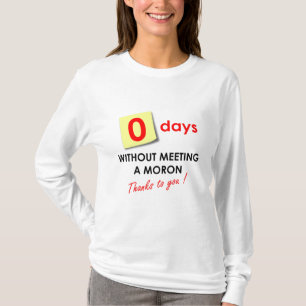 Zero Days Without Meeting a Moron T-Shirt