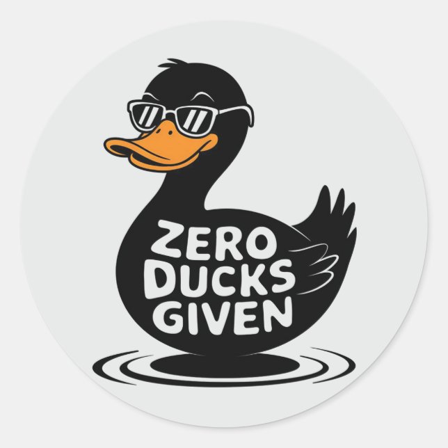 Zero Ducks Given - Funny Cool Duck Design  Classic Round Sticker (Front)