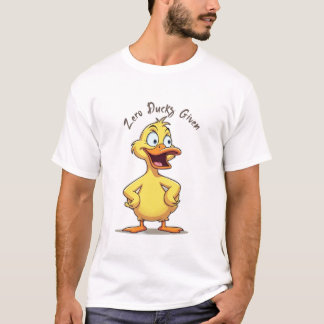 zero Ducks Given T-Shirt