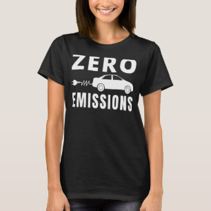 Zero Emissions 100 Of The Time EV Car Electric Ca T-Shirt