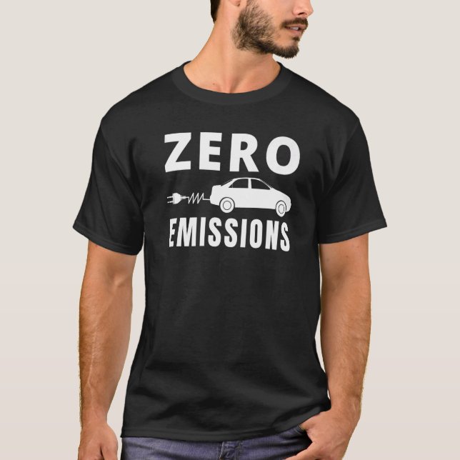 Zero Emissions 100 Of The Time EV Car Electric Car T-Shirt (Front)