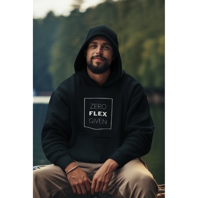 Zero Flex Given Modern Quote Design Hoodie (Creator Uploaded)