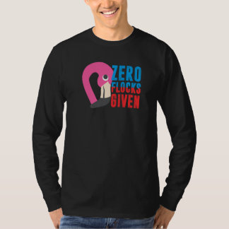 Zero Flocks Given Animal Flamingo For Men Women T-Shirt