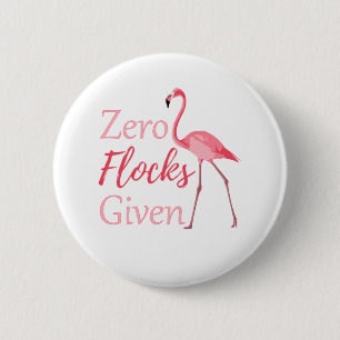 Zero Flocks Given Funny Flamingo 2 Inch Round Button