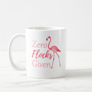 Zero Flocks Given Funny Flamingo Coffee Mug
