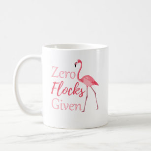 Zero Flocks Given Funny Flamingo Coffee Mug