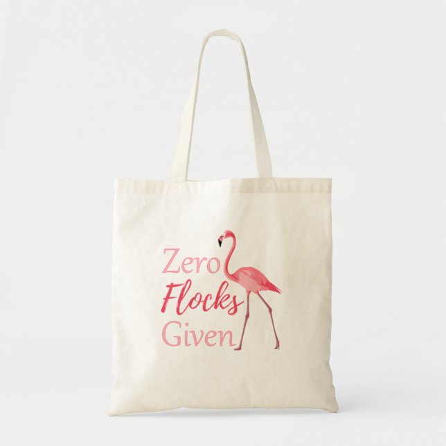Zero Flocks Given Funny Flamingo Tote Bag (Front)