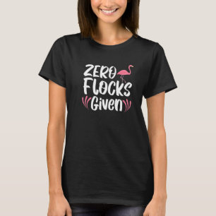 Zero Flucks Given Pink Flamingo Whisperer Bird T-Shirt