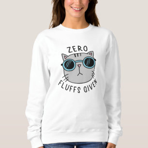 Zero Fluffs Given Sweatshirt