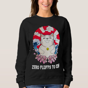 Zero Fluffs to Give Cat  Cat Mom Kitten Cat Dad Sweatshirt