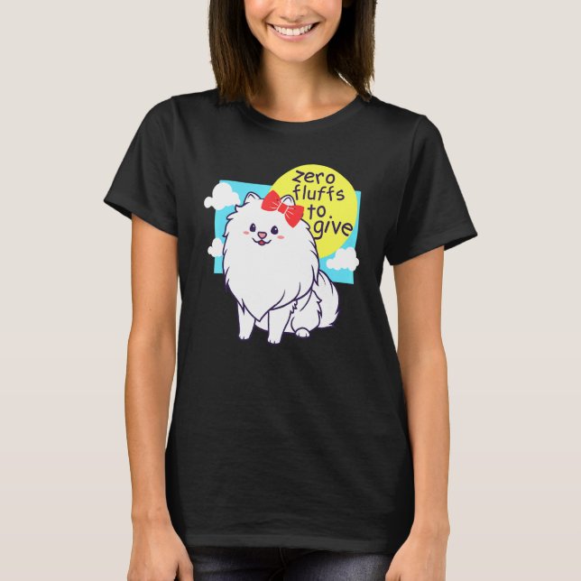 Zero Fluffs To Give - Pomeranian Cute T-Shirt (Front)